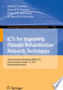 ICTs for improving patients rehabilitation research techniques : third International Workshop, REHAB 2015, Lisbon, Portugal, October 1-2, 2015, Revised selected papers /