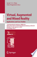 Virtual, augmented and mixed reality : 11th International Conference, VAMR 2019, held as part of the 21st HCI International Conference, HCII 2019 Orlando, FL, USA, July 26-31, 2019, proceedings.