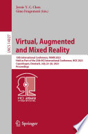 Virtual, augmented and mixed reality : 15th International Conference, VAMR 2023, held as part of the 25th HCI International Conference, HCII 2023, Copenhagen, Denmark, July 23-28, 2023, proceedings /