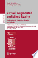 Virtual, augmented and mixed reality : applications in education, aviation and industry : 14th International Conference, VAMR 2022, held as part of the 24th HCI International Conference, HCII 2022, Virtual event, June 26-July 1, 2022, Proceedings.
