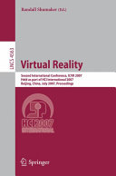 Virtual reality : second international conference, ICVR 2007, held as part of HCI International 2007, Beijing, China, July 22-27, 2007 : proceedings /