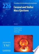 Coronal and stellar mass ejections : proceedings of the 226th Symposium of the International Astronomical Union held in Beijing, China, September 13-17, 2004 /
