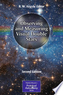 Observing and measuring visual double stars /