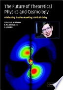 The future of theoretical physics and cosmology : celebrating Stephen Hawking's 60th birthday /