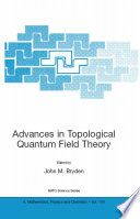 Advances in topological quantum field theory /