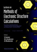 Lectures on Methods of electronic structure calculations : proceedings of the Miniworkshop on "Methods of Electronic Structure Calculations" and Working Group on "Disordered Alloys" : ICTP, Trieste, Italy, 10 August-4 September 1992 /