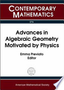 Advances in algebraic geometry motivated by physics : AMS Special Session on Enumerative Geometry in Physics, April 1-2, 2000, University of Massachusetts, Lowell, Massachusetts /