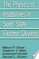 The Physics of instabilities in solid state electron devices /