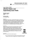 Ultrafast optics and superstrong laser fields : Laser Optics 2000 : 26-30 June 2000, St. Petersburg, Russia /