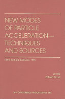 New modes of particle acceleration : techniques and sources : Santa Barbara, California, August 1996 /