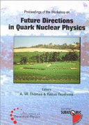 Proceedings of the Workshop on Future Directions in Quark Nuclear Physics, 10-20 March 1998, Adelaide /