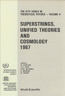 Superstrings, unified theories and cosmology : proceedings of the Summer Workshop in High Energy Physics and Cosmology, Trieste, Italy, 29 June-7 August 1987 /