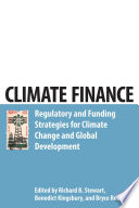 Climate finance : regulatory and funding strategies for climate change and global development /