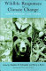 Wildlife responses to climate change : North American case studies /