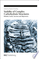 Stability of complex carbohydrate structures : biofuels, foods, vaccines and shipwrecks /
