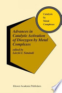 Advances in catalytic activation of dioxygen by metal complexes /