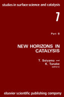 New horizons in catalysis. proceedings of the 7th International Congress on Catalysis, Tokyo, 30 June-4 July 1980 /