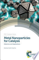 Metal nanoparticles for catalysis : advances and applications /