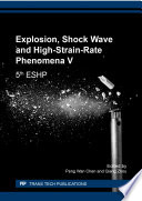 Explosion, shock wave and high-strain-rate phenomena V : 5th ESHP : selected, per reviews papers from the Fifth International Symposium on Explosion, Shock Wave and High-Strain-Rate Phenomena (5th ESHP), September 25-28, 2016, Beijing, China /