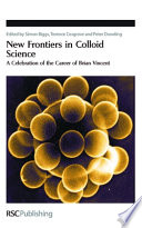 New frontiers in colloid science : a celebration of the career of Brian Vincent /