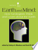 Earth and mind : how geologists think and learn about the earth /
