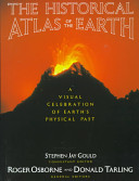 The historical atlas of the earth : a visual exploration of the earth's physical past /