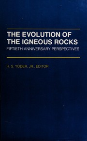 The Evolution of the igneous rocks : fiftieth anniversary perspectives /