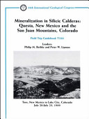 Mineralization in silicic calderas, Questa, New Mexico and the San Juan Mountains, Colorado : Taos, New Mexico to Lake City, Colorado, July 20-July 25, 1989 : field trip guidebook T320 /