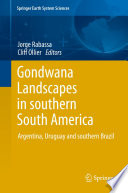 Gondwana landscapes in southern South America : Argentina, Uruguay and Southern Brazil /