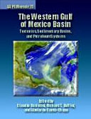 The Western Gulf of Mexico Basin : tectonics, sedimentary basins, and petroleum systems /