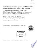 An outline of tectonic, igneous, and metamorphic events in the Goshute-Toano range between Silver Zone Pass and White Horse Pass, Elko County, Nevada : a history of superposed contractional and extensional deformation /