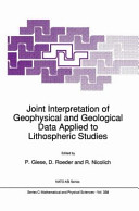 Joint interpretation of geophysical and geological data applied to lithospheric studies : based on the NATO Advanced Research Workshop on 'Improvement of Joint Interpretation of Geophysical and Geological Data with Particular Reference to the Lithosphere Structure and Evolution of the Adriatic Microplate and Adjacent Regions', Gradisca d'Isonzo, Italy, October 1-9, 1987 and February 22-23, 1988 /