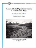 Modern clastic depositional systems of south-central Alaska : Anchorage to Cordova, Alaska, June 29-July 7, 1989 : field trip guidebook T101 /