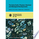 The early Earth : physical, chemical, and biological development /