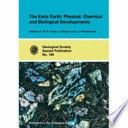 The early Earth : physical, chemical and biological development /