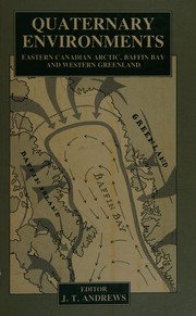 Quaternary environments : Eastern Canadian Arctic, Baffin Bay, and West Greenland /