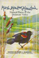 Marsh, meadow, mountain : natural places of the Delaware Valley /