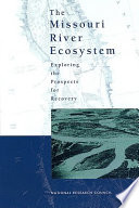 The Missouri River ecosystem : exploring the prospects for recovery /