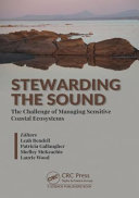 Stewarding the sound : the challenge of managing sensitive coastal ecosystems /
