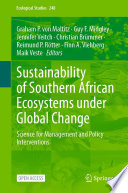 Sustainability of southern African ecosystems under global change : science for management and policy interventions /