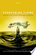 Everything flows : towards a processual philosophy of biology /