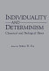 Individuality and determinism : chemical and biological bases /