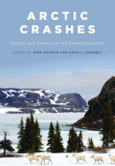 Arctic crashes : people and animals in the changing north /