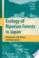 Ecology of riparian forests in Japan : disturbance, life history and regeneration /