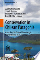 Conservation in Chilean Patagonia Assessing the State of Knowledge, Opportunities, and Challenges /