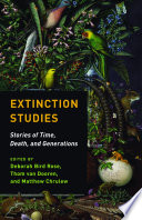 Extinction studies : stories of time, death, and generations /