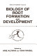 Biology of root formation and development /