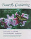 Butterfly gardening : creating summer magic in your garden /