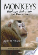 Monkeys : biology, behavior, and disorders /