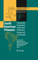 South American primates : comparative perspectives in the study of behavior, ecology, and conservation /